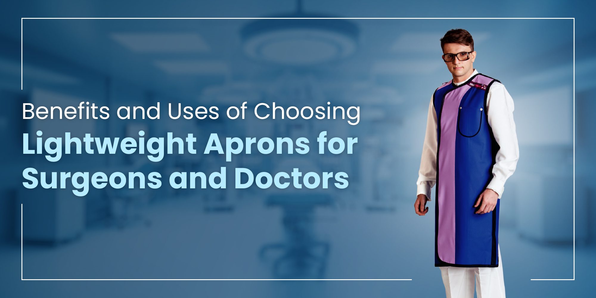 lightweight-aprons-for-surgeons-and-doctor-for-social-media Lightweight Aprons for Surgeons and Doctors
