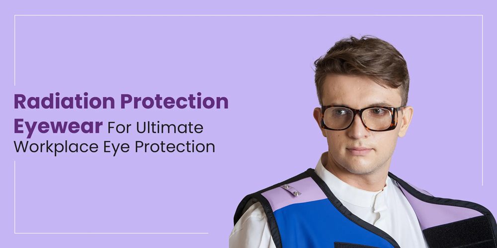 Radiation Protection Eyewear Radiation Protection Eyewear